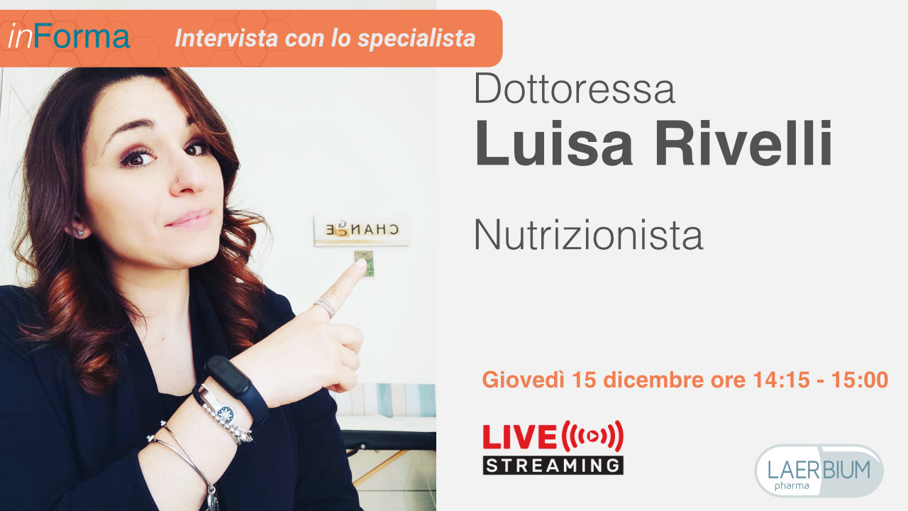 INTERVISTA CON LO SPECIALISTA: Dott.ssa Luisa Rivelli – Laerbium Pharma